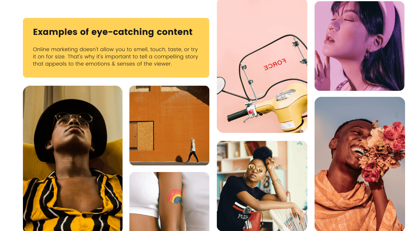 Eye-Catching Content -Visuals are important in Online Marketing; pictured is 7 individual images that capture diversity and compelling visuals.