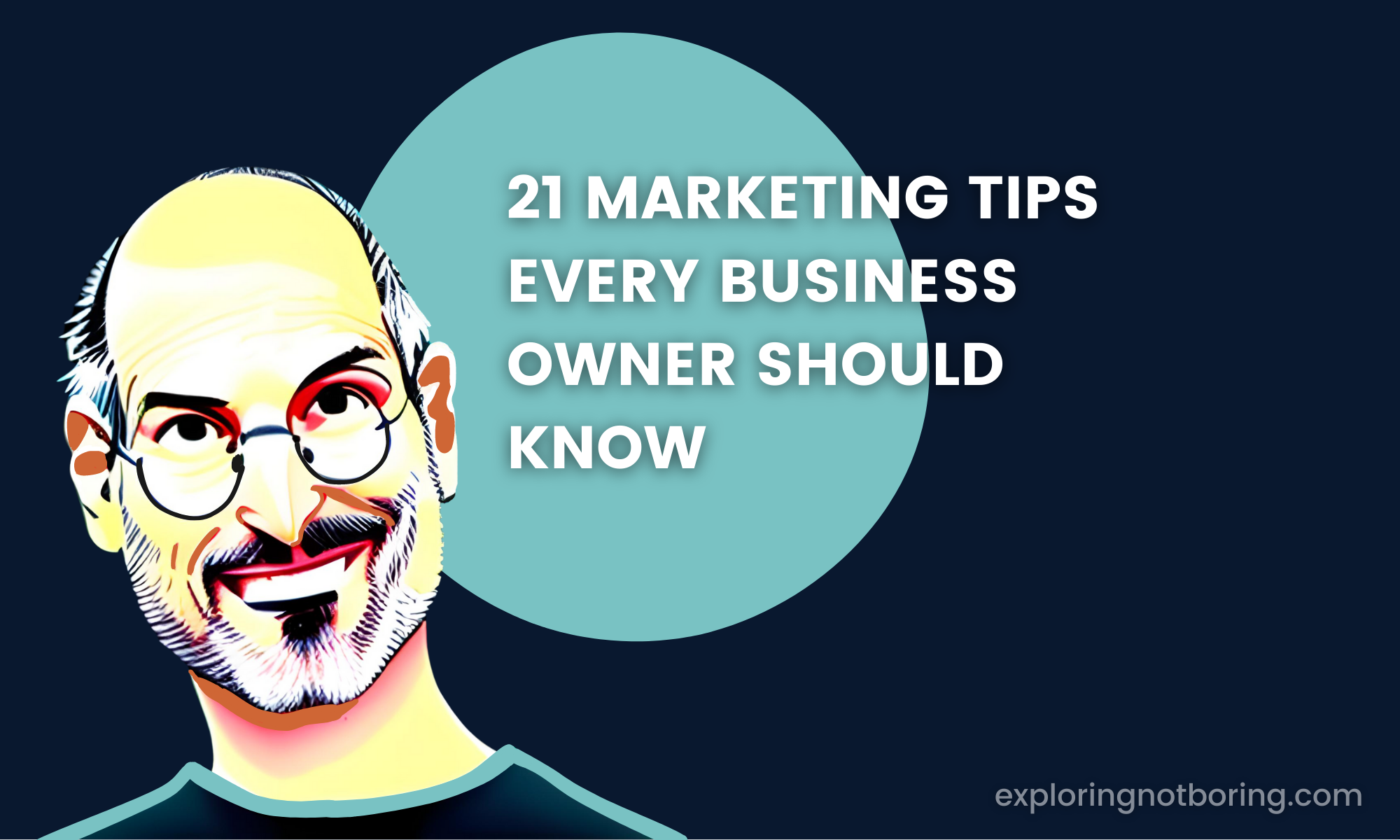 Image of a cartoon Steve Jobs with accompanying text: "21 Marketing Tips Every Business Owner Should Know."